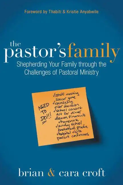 The Pastor's Family: Shepherding Your Family Through the Challenges of Pastoral Ministry - Paperback