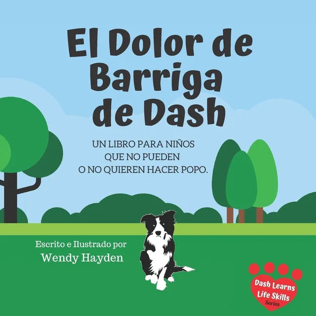 El Dolor de Barriga de Dash: Un libro para niños que no pueden o no quieren hacer popo. - Paperback