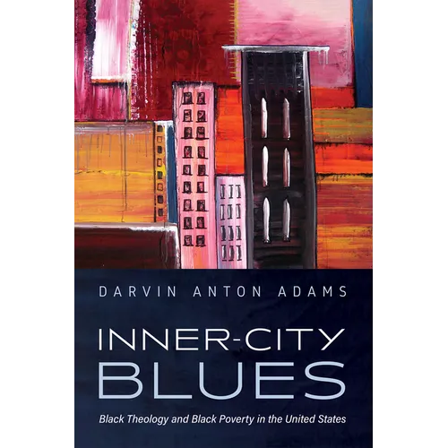 Inner-City Blues: Black Theology and Black Poverty in the United States - Hardcover