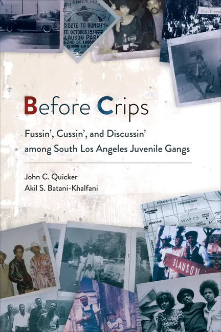 Before Crips: Fussin', Cussin', and Discussin' among South Los Angeles Juvenile Gangs - Hardcover