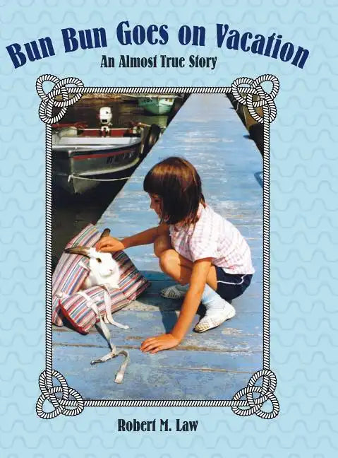 Bun Bun Goes on Vacation: An Almost True Story - Hardcover
