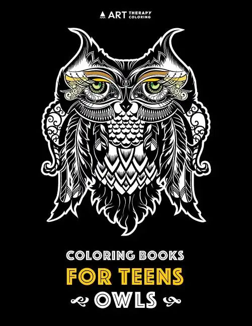 Coloring Books For Teens: Owls: Advanced Coloring Pages for Teenagers, Tweens, Older Kids, Boys & Girls, Detailed Zendoodle Animal Designs, Crea - Paperback