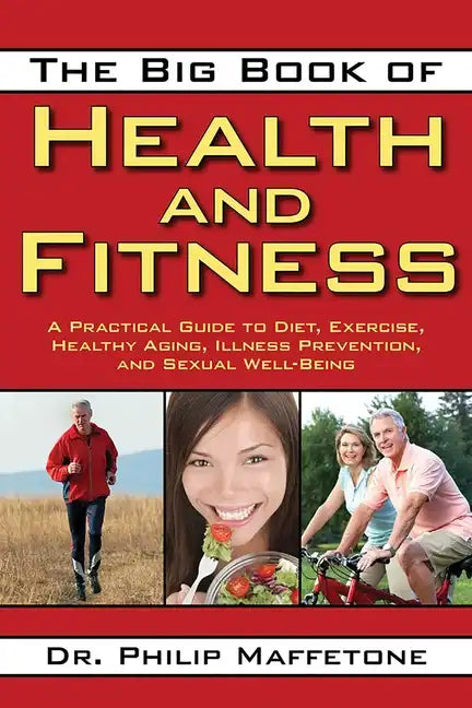 The Big Book of Health and Fitness: A Practical Guide to Diet, Exercise, Healthy Aging, Illness Prevention, and Sexual Well-Being - Paperback