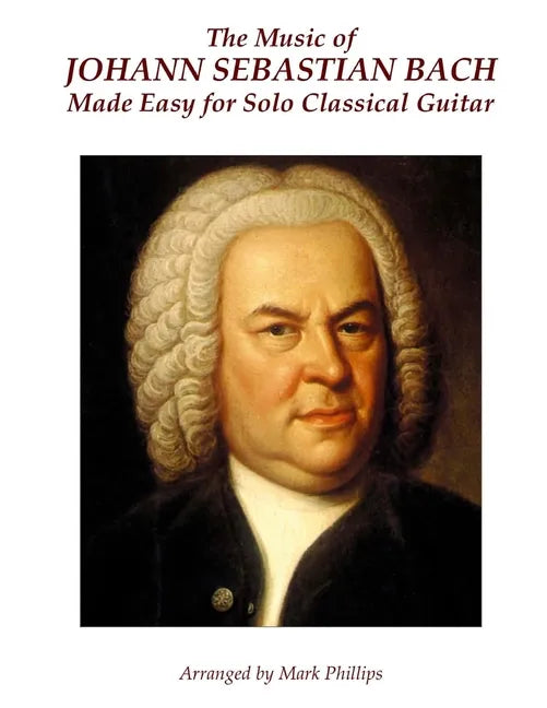The Music of Johann Sebastian Bach Made Easy for Solo Classical Guitar - Paperback