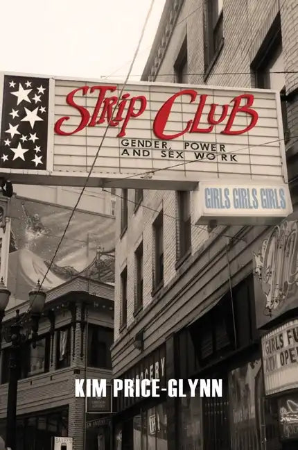 Strip Club: Gender, Power, and Sex Work - Paperback