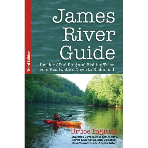 James River Guide: Insiders' Paddling and Fishing Trips from Headwaters Down to Richmond - Paperback