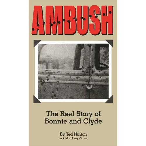 Ambush: The Real Story of Bonnie and Clyde - Hardcover