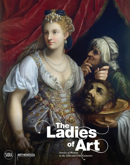 The Ladies of Art: Stories of Women in the 16th and 17th Centuries - Hardcover