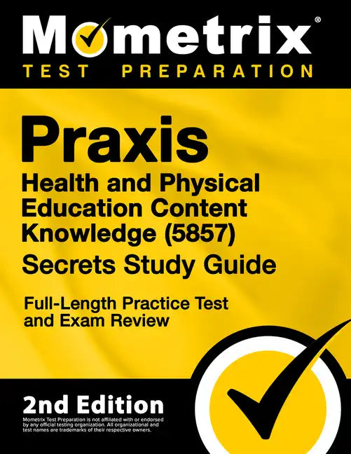 Praxis Health and Physical Education Content Knowledge 5857 Secrets Study Guide - Full-Length Practice Test and Exam Review: [2nd Edition] - Paperback