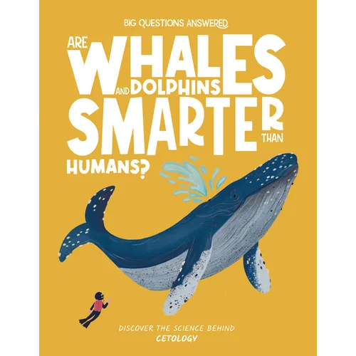 Are Whales and Dolphins Smarter Than Humans?: Discover the Science Behind Cetology - Hardcover