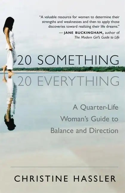 20-Something, 20-Everything: A Quarter-Life Woman's Guide to Balance and Direction - Paperback
