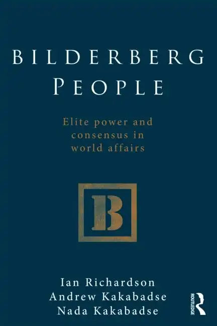 Bilderberg People: Elite Power and Consensus in World Affairs - Paperback