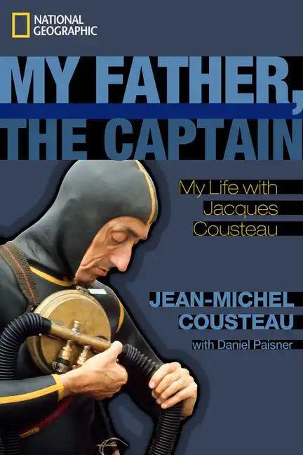 My Father, the Captain: My Life with Jacques Cousteau - Hardcover