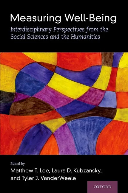 Measuring Well-Being: Interdisciplinary Perspectives from the Social Sciences and the Humanities - Hardcover
