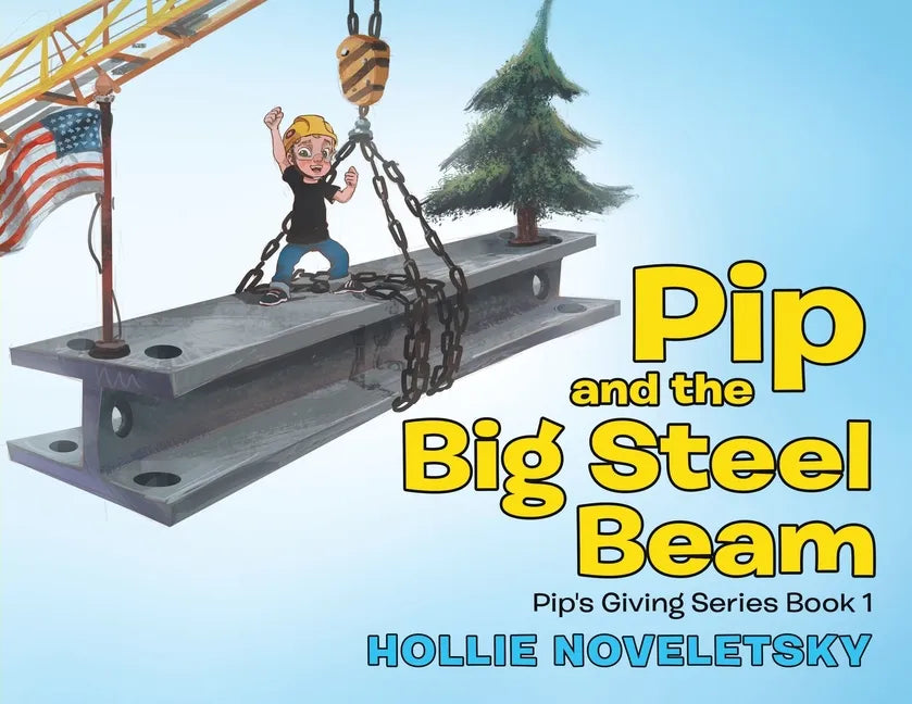 Pip and the Big Steel Beam - Paperback