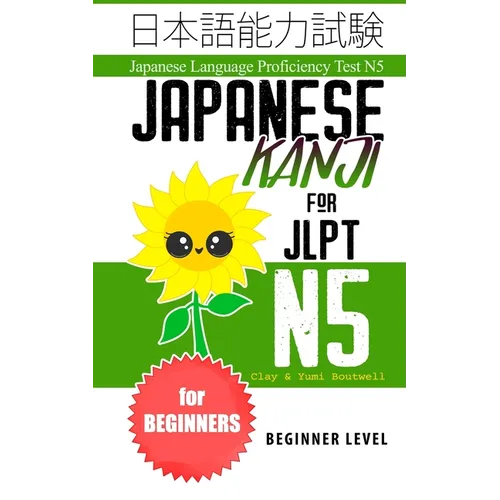 Japanese Kanji for JLPT N5: Master the Japanese Language Proficiency Test N5 - Paperback