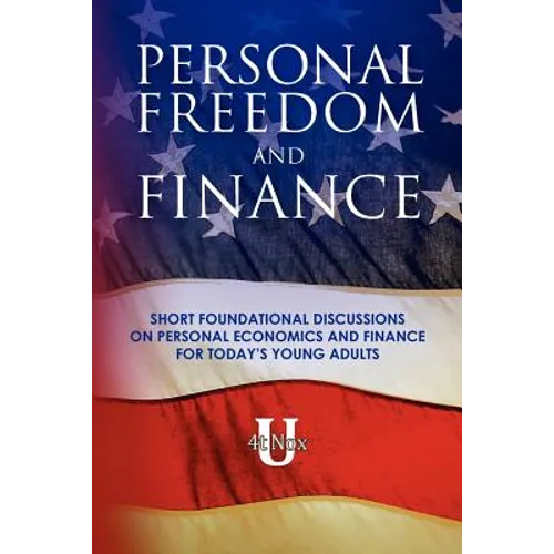 FIN 001 - Personal Freedom and Finance: Short foundational discussions on personal economics and finance for today's young adults - Paperback