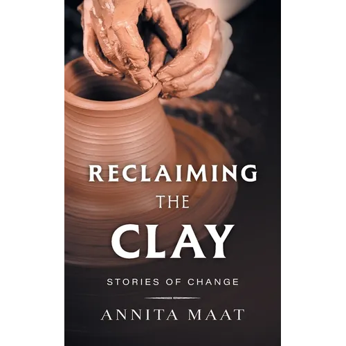 Reclaiming the Clay: Stories of Change - Paperback
