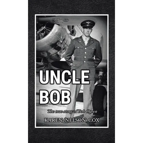 Uncle Bob: The True Story of Bob Ogren - Hardcover
