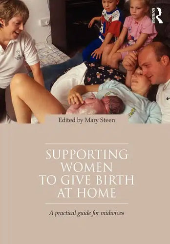 Supporting Women to Give Birth at Home: A Practical Guide for Midwives - Paperback