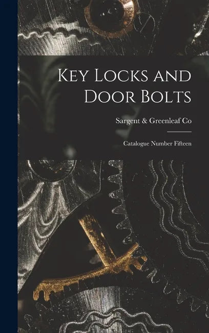Key Locks and Door Bolts: Catalogue Number Fifteen - Hardcover