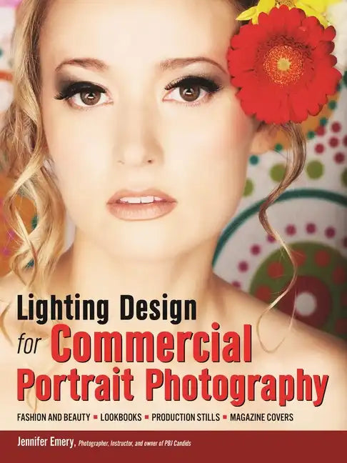 Lighting Design for Commercial Portrait Photography: Fashion and Beauty, Lookbooks, Production Stills, Magazine Covers - Paperback