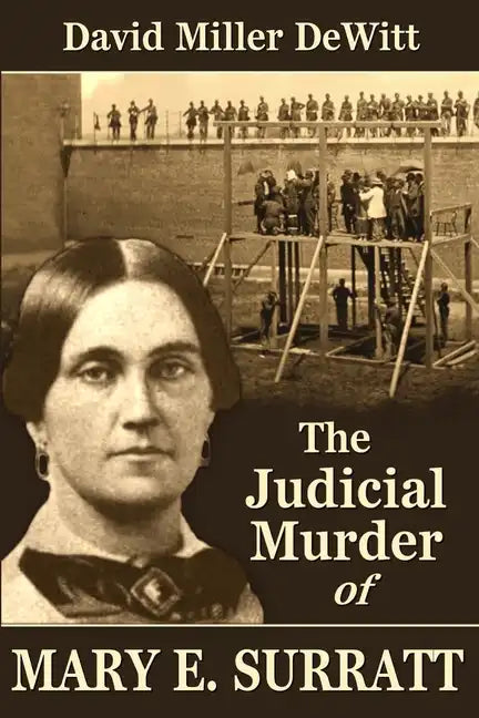 The Judicial Murder of Mary E. Surratt - Paperback