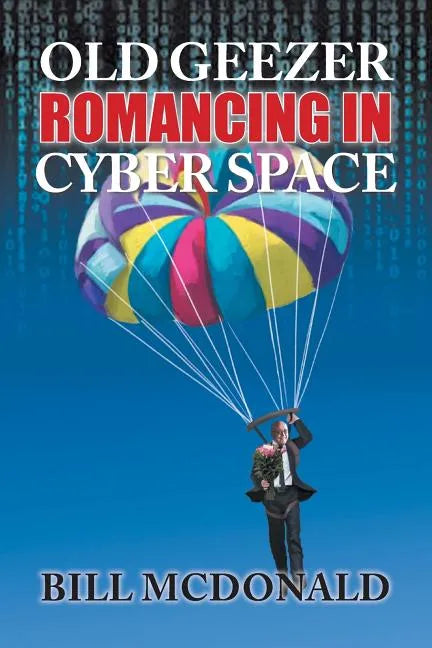 Old Geezer Romancing in Cyberspace - Paperback