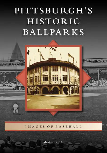 Pittsburgh's Historic Ballparks - Paperback