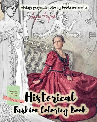 Historical fashion coloring book - vintage grayscale coloring books for adults: Vintage fashion coloring books for adults - Paperback