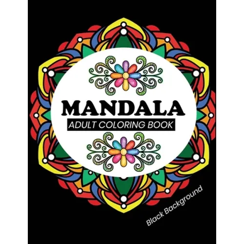 Mandala adult coloring book Black Background: Black Pages Coloring Book with 50 Mandalas to Color - Paperback