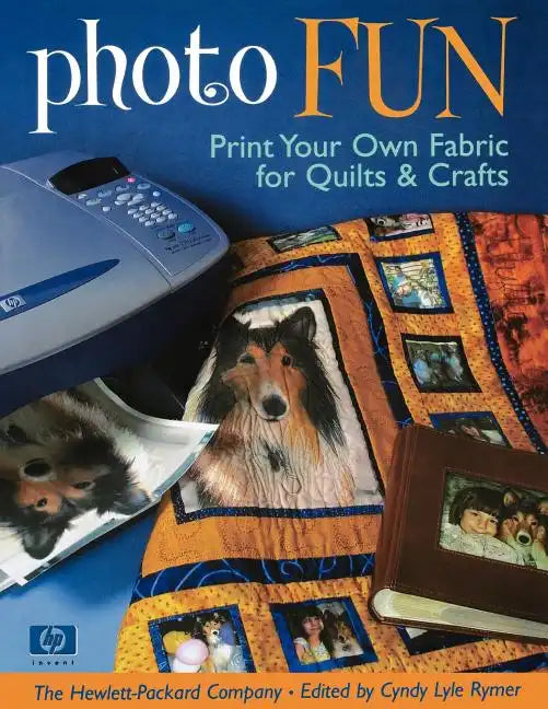Photo Fun: Print Your Own Fabric for Quilts & Crafts - Paperback