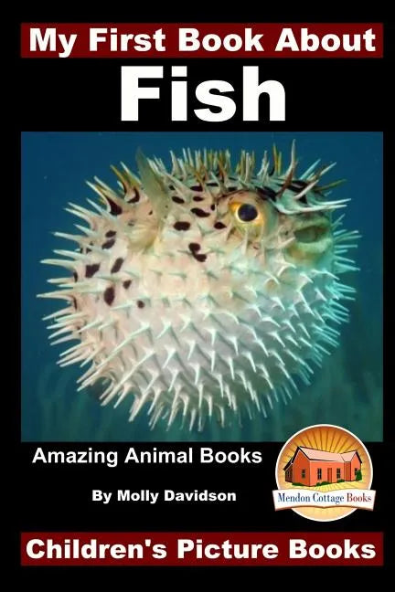 My First Book About Fish - Amazing Animal Books - Children's Picture Books - Paperback