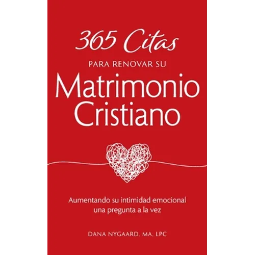 365 Citas para Renovar su Matrimonio Cristiano: Aumentando su intimidad emocional una pregunta a la vez - Paperback
