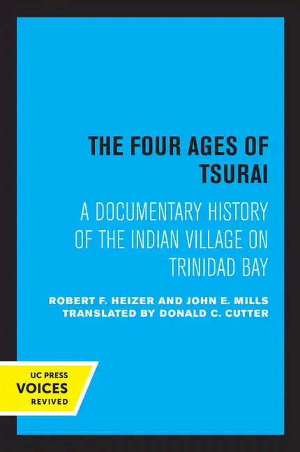The Four Ages of Tsurai: A Documentary History of the Indian Village on Trinidad Bay - Paperback