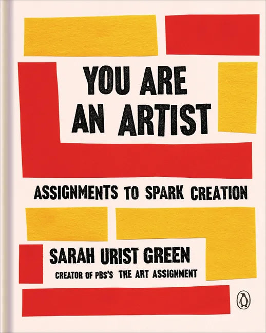 You Are an Artist: Assignments to Spark Creation - Hardcover