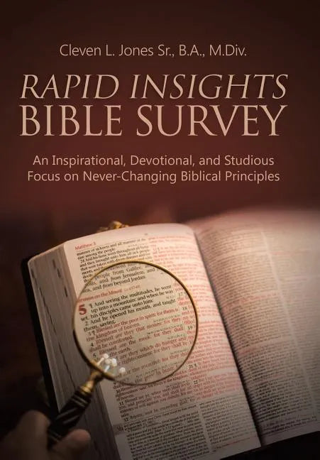 Rapid Insights Bible Survey: An Inspirational, Devotional, and Studious Focus on Never-Changing Biblical Principles - Hardcover