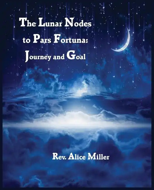The Lunar Nodes to Pars Fortuna: Journey and Goal - Paperback