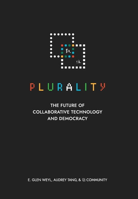 ⿻ 數位 Plurality: The Future of Collaborative Technology and Democracy - Hardcover