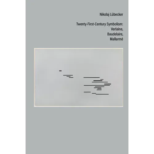 Twenty-First-Century Symbolism: Verlaine, Baudelaire, Mallarmé - Paperback