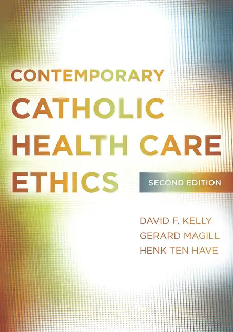 Contemporary Catholic Health Care Ethics: Second Edition - Paperback