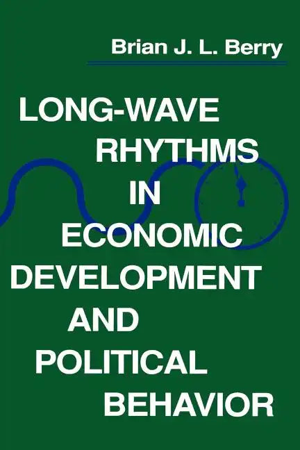 Long-Wave Rhythms in Economic Development and Political Behavior - Paperback