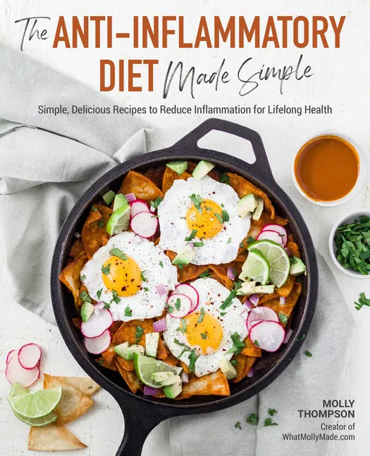 The Anti-Inflammatory Diet Made Simple: Delicious Recipes to Reduce Inflammation for Lifelong Health - Paperback