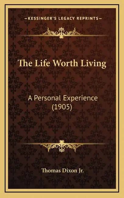 The Life Worth Living: A Personal Experience (1905) - Hardcover