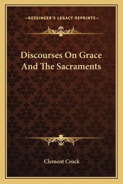 Discourses on Grace and the Sacraments - Paperback