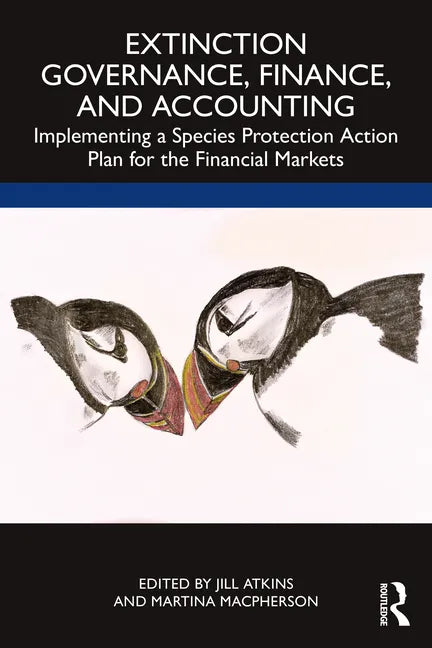 Extinction Governance, Finance and Accounting: Implementing a Species Protection Action Plan for the Financial Markets - Paperback