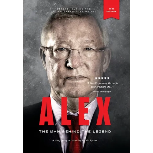 Alex: The Man Behind The Legend - Hardcover