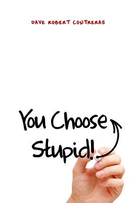 You Choose Stupid! - Paperback