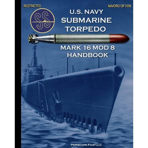 U.S. Navy Submarine Torpedo Mark 16 Mod 8 Handbook - Paperback