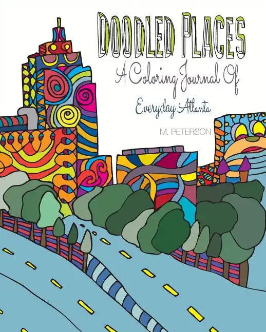Doodled Places: A Coloring Journey of Everyday Atlanta - Paperback
